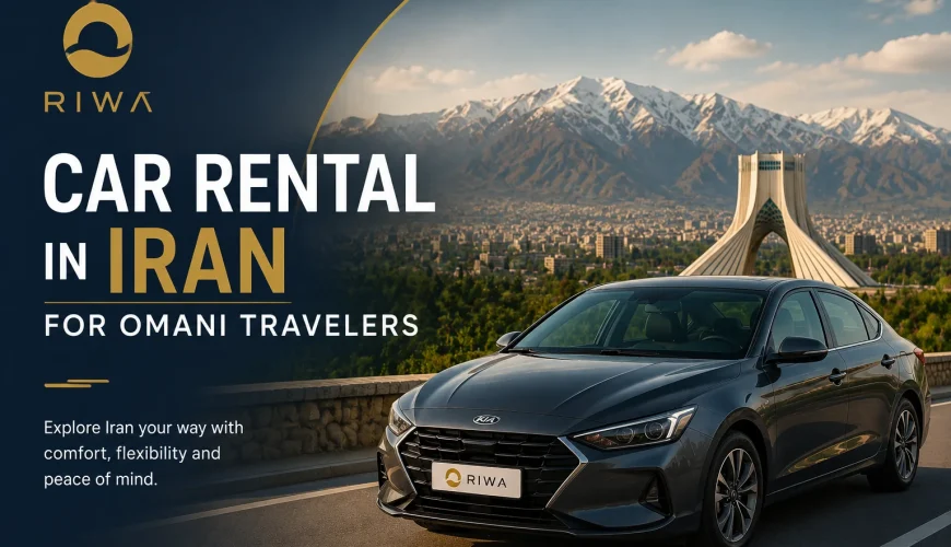 Car Rental in Iran for Omani Travelers